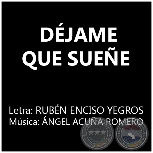 DÉJAME QUE SUEÑE - Música: ÁNGEL ACUÑA ROMERO